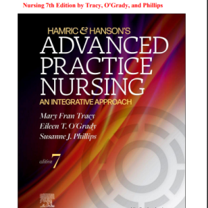 Test Bank for Hamric & Hanson's Advanced Practice Nursing 7th Edition by Tracy, O'Grady, and Phillips