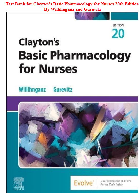 Test Bank for Clayton’s Basic Pharmacology for Nurses 20th Edition By Willihnganz and Gurevitz