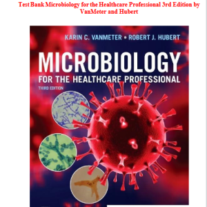 Test Bank Microbiology for the Healthcare Professional 3rd Edition by VanMeter and Hubert
