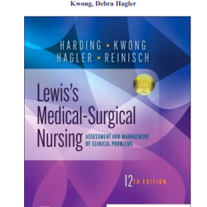 Test Bank For Lewis's Medical- Surgical Nursing, 12th Edition by Mariann M. Harding, Jeffrey Kwong, Debra Hagler